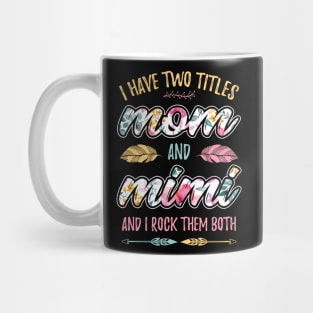 I have Two Titles Mom and Mimi Mug